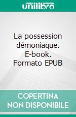 La possession démoniaque. E-book. Formato EPUB ebook