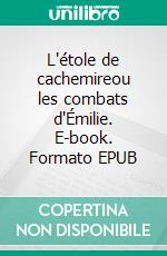 L'étole de cachemireou les combats d'Émilie. E-book. Formato EPUB ebook