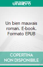 Un bien mauvais roman. E-book. Formato EPUB ebook