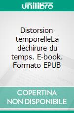 Distorsion temporelleLa déchirure du temps. E-book. Formato EPUB ebook