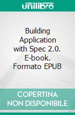 Building Application with Spec 2.0. E-book. Formato EPUB
