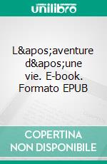 L'aventure d'une vie. E-book. Formato EPUB ebook