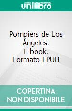 Pompiers de Los Ángeles. E-book. Formato EPUB ebook