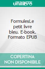 FormulesLe petit livre bleu. E-book. Formato EPUB ebook