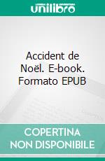 Accident de Noël. E-book. Formato EPUB ebook