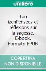 Tao izenPensées et réflexions sur la sagesse. E-book. Formato EPUB ebook