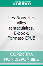 Les Nouvelles Villes tentaculaires. E-book. Formato EPUB ebook