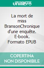 La mort de miss BransonChronique d'une enquête. E-book. Formato EPUB ebook
