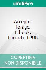 Accepter l'orage. E-book. Formato EPUB ebook