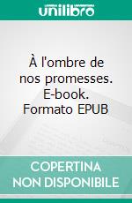 À l'ombre de nos promesses. E-book. Formato EPUB ebook