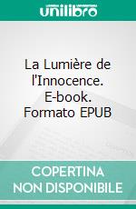 La Lumière de l'Innocence. E-book. Formato EPUB ebook