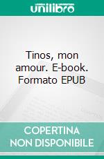 Tinos, mon amour. E-book. Formato EPUB ebook
