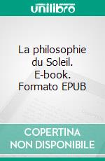 La philosophie du Soleil. E-book. Formato EPUB ebook