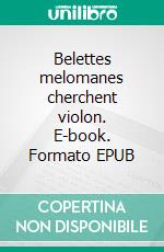Belettes melomanes cherchent violon. E-book. Formato EPUB ebook