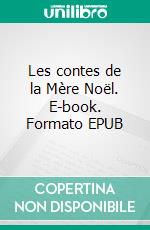 Les contes de la Mère Noël. E-book. Formato EPUB ebook
