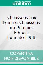 Chaussons aux PommesChaussons aux Pommes. E-book. Formato EPUB ebook
