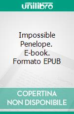 Impossible Penelope. E-book. Formato EPUB ebook