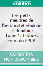 Les petits meurtres de l'herboristeBelladone et Bouilloire Tome 1. E-book. Formato EPUB ebook