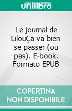 Le journal de LilouÇa va bien se passer (ou pas). E-book. Formato EPUB ebook