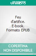 Feu d'artifice. E-book. Formato EPUB ebook