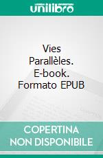 Vies Parallèles. E-book. Formato EPUB ebook