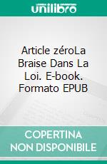 Article zéroLa Braise Dans La Loi. E-book. Formato EPUB ebook
