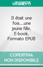Il était une fois...une jeune fille. E-book. Formato EPUB ebook
