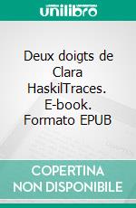 Deux doigts de Clara HaskilTraces. E-book. Formato EPUB ebook