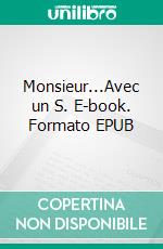 Monsieur...Avec un S. E-book. Formato EPUB ebook