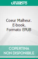 Coeur Malheur. E-book. Formato EPUB ebook