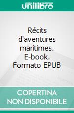 Récits d'aventures maritimes. E-book. Formato EPUB ebook