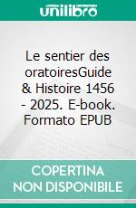 Le sentier des oratoiresGuide & Histoire 1456 - 2025. E-book. Formato EPUB ebook