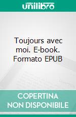 Toujours avec moi. E-book. Formato EPUB ebook