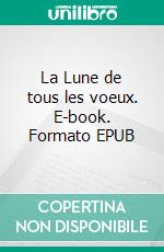 La Lune de tous les voeux. E-book. Formato EPUB ebook