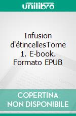 Infusion d'étincellesTome 1. E-book. Formato EPUB ebook