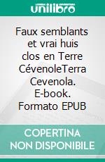 Faux semblants et vrai huis clos en Terre CévenoleTerra Cevenola. E-book. Formato EPUB ebook