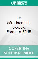 Le déracinement. E-book. Formato EPUB ebook