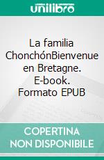 La familia ChonchónBienvenue en Bretagne. E-book. Formato EPUB ebook