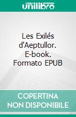 Les Exilés d'Aeptullor. E-book. Formato EPUB ebook