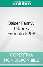 Baiser Fanny. E-book. Formato EPUB ebook