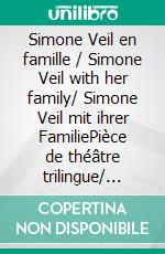 Simone Veil en famille / Simone Veil with her family/ Simone Veil mit ihrer FamiliePièce de théâtre trilingue/ Trilingual play/Dreisprachiges Theaterstück. E-book. Formato EPUB ebook