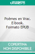 Poèmes en Vrac. E-book. Formato EPUB ebook