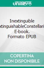 Inextinguible InextinguishableConstellarium. E-book. Formato EPUB ebook