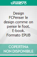 Design FCPenser le design comme on pense le foot. E-book. Formato EPUB ebook