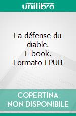 La défense du diable. E-book. Formato EPUB ebook