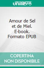 Amour de Sel et de Miel. E-book. Formato EPUB ebook
