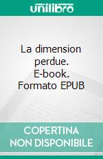 La dimension perdue. E-book. Formato EPUB ebook