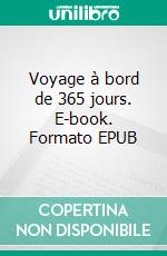 Voyage à bord de 365 jours. E-book. Formato EPUB ebook
