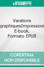 Varations photographiquesImpressionnisme. E-book. Formato EPUB ebook