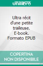 Ultra récit d'une petite traileuse. E-book. Formato EPUB ebook